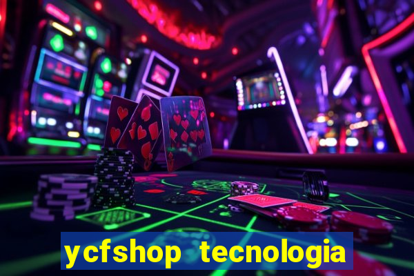 ycfshop tecnologia em ecommerce ltda jogos